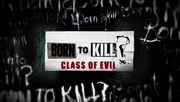Born to Kill: A Class of Evil
