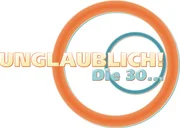 Unglaublich! Die 30... logo