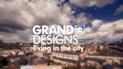 Grand Designs: Living in the City