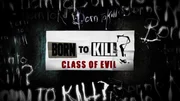 Born to Kill: A Class of Evil