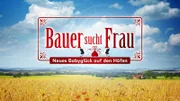 "Bauer sucht Frau - Neues Babyglück auf den Höfen"-Logo  +++