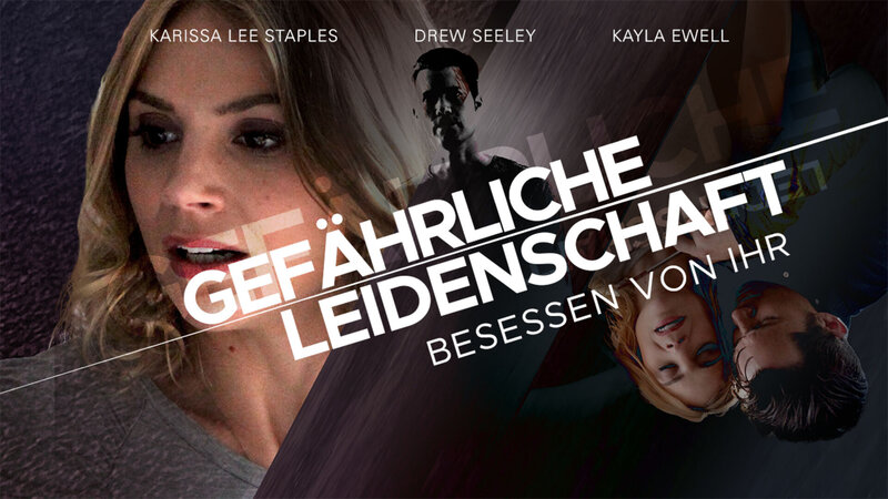 Gefährliche Leidenschaft - Besessen von ihr (USA, 2018)