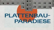 Plattenbau-Paradiese.