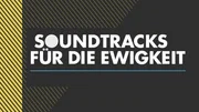 Logo zu "Soundtracks für die Ewigkeit" Logo zu "Soundtracks für die Ewigkeit"