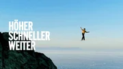 Höher, schneller, weiter Höher, schneller, weiter