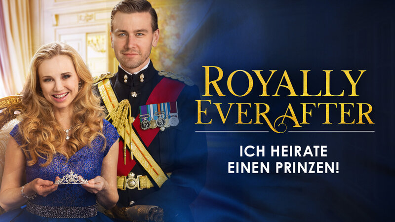Royally Ever After - Ich heirate einen Prinzen! (USA, 2018)