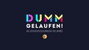 Logo "Dumm gelaufen! - Die lustigsten Schlamassel des Jahres"