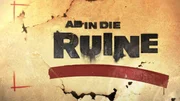 Das Logo zur Sendung: Ab in die Ruine