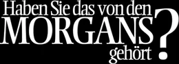 Haben Sie das von den Morgans geh&ouml;rt? - Logo; Haben Sie das von den Morgans geh&ouml;rt? - Logo