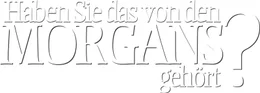 Haben Sie das von den Morgans geh&ouml;rt? - Logo; Haben Sie das von den Morgans geh&ouml;rt? - Logo