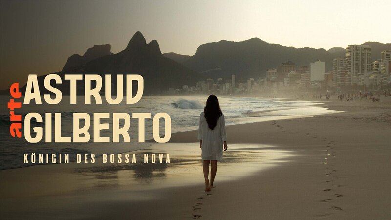 Astrud Gilberto, Königin des Bossa Nova (F, 2024)