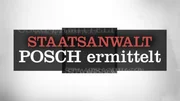Staatsanwalt Posch ermittelt Staatsanwalt Posch ermittelt