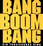 "Bang Boom Bang - Ein todsicheres Ding"