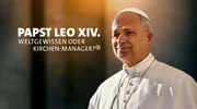 Key Visual/Cover mit Typo zu "Papst Leo XIV. - Weltgewissen in Krisenzeiten oder konservativer Kirchen-CEO?"