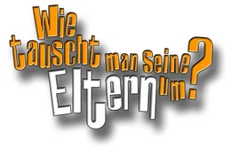 Wie tauscht man seine Eltern um? - Logo