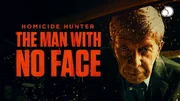 Homicide Hunter: The Man With No Face