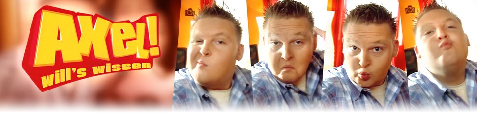 Axel! will’s wissen