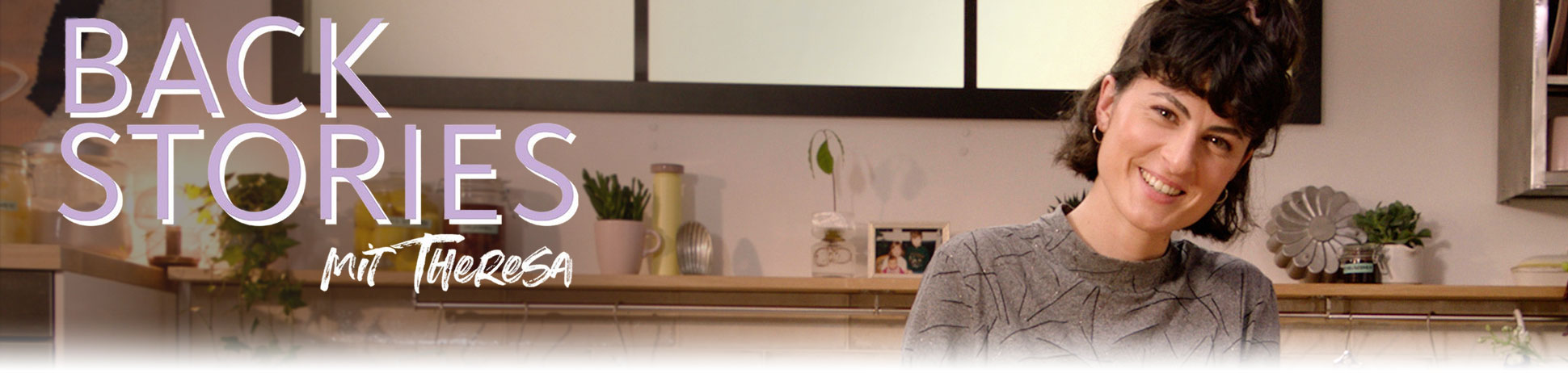 BackStories mit Theresa