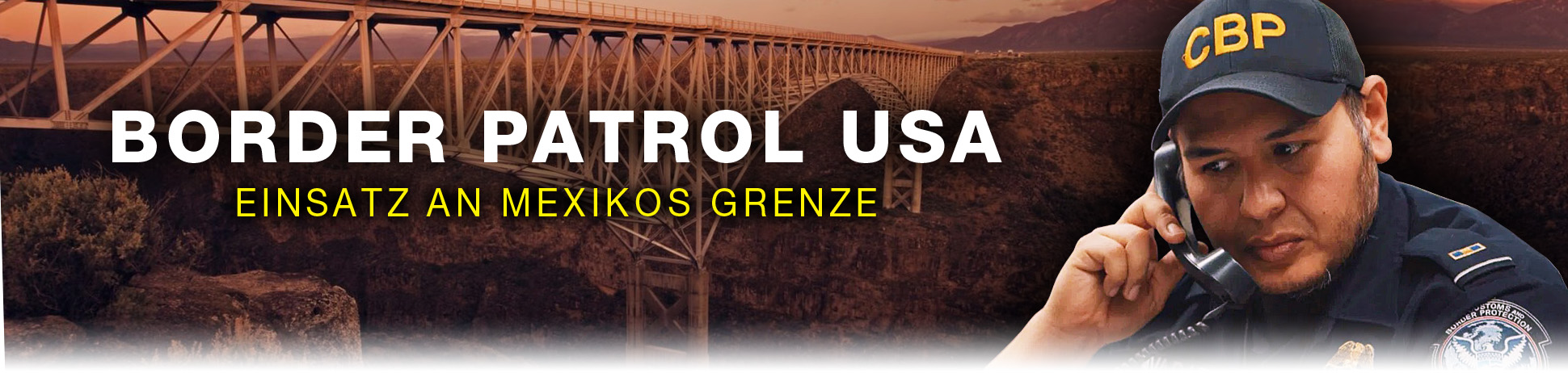 Border Patrol USA - Einsatz an Mexikos Grenze