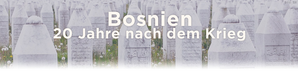 Bosnien - 20 Jahre nach dem Krieg