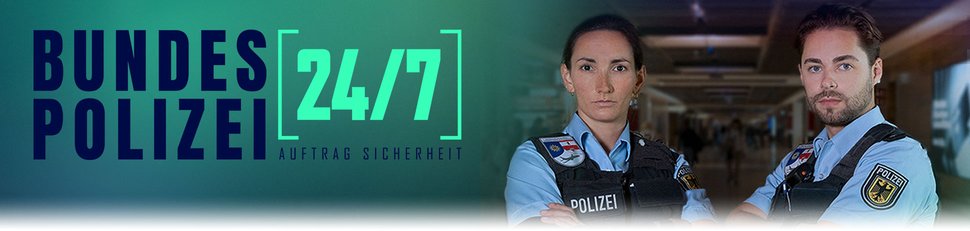 Bundespolizei 24/​7 – Auftrag Sicherheit