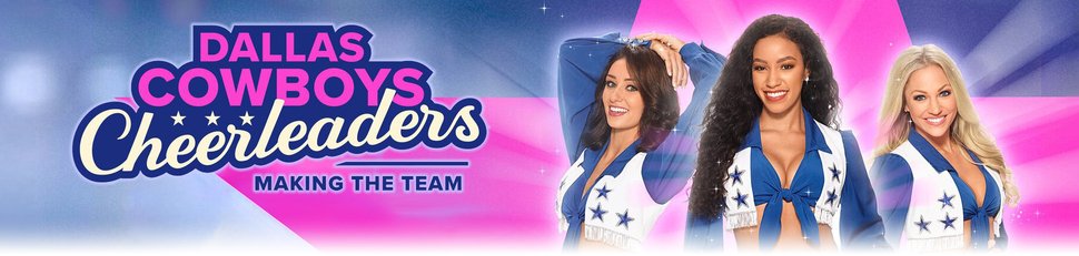 Dallas Cowboys Cheerleaders: Making the Team