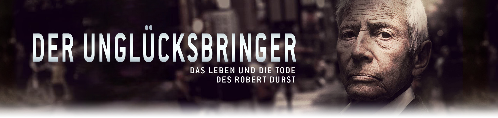 Der Unglücksbringer: Das Leben und die Tode des Robert Durst