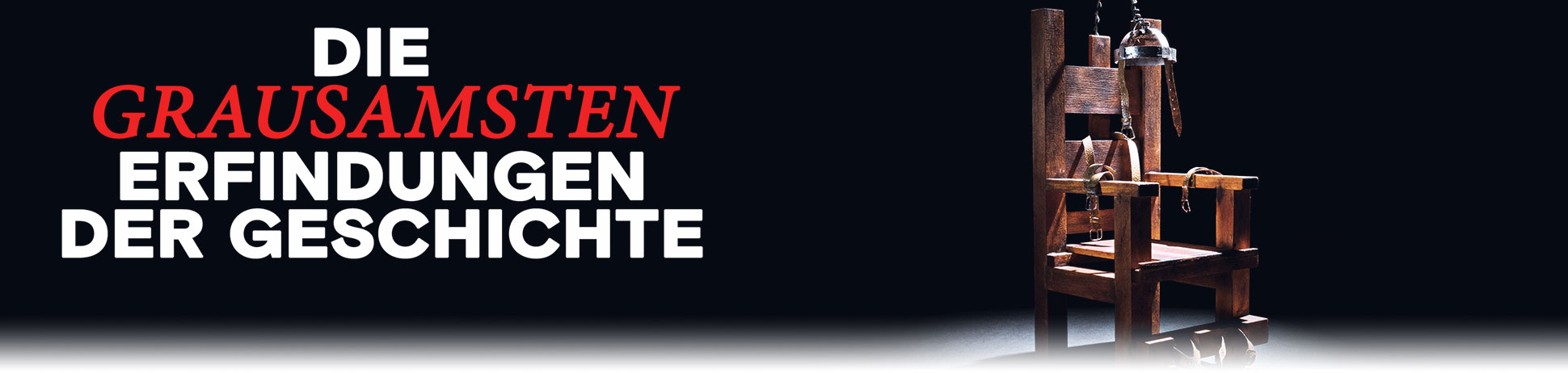 Die grausamsten Erfindungen der Geschichte