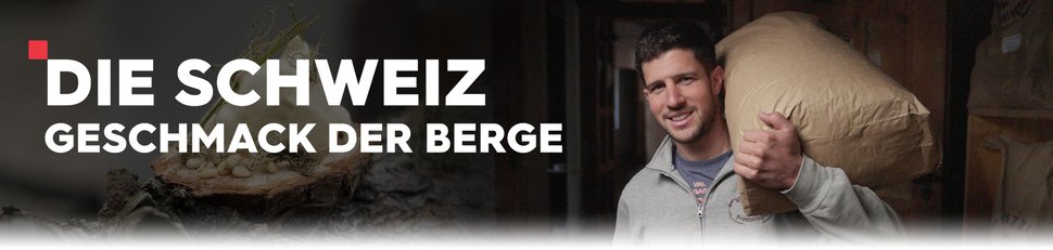 Die Schweiz – Der Geschmack der Berge