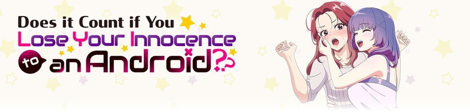 Does it Count if You Lose Your Innocence to an Android?