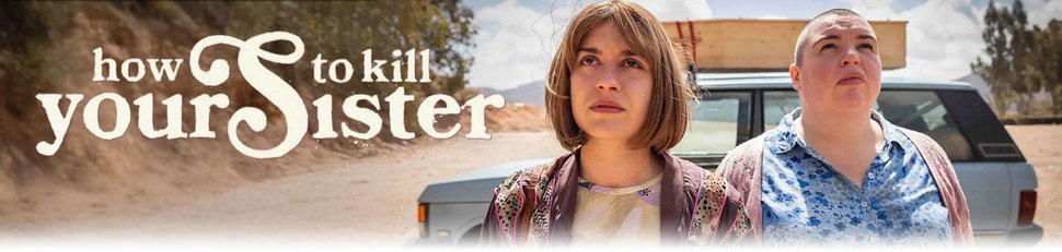 How to Kill Your Sister