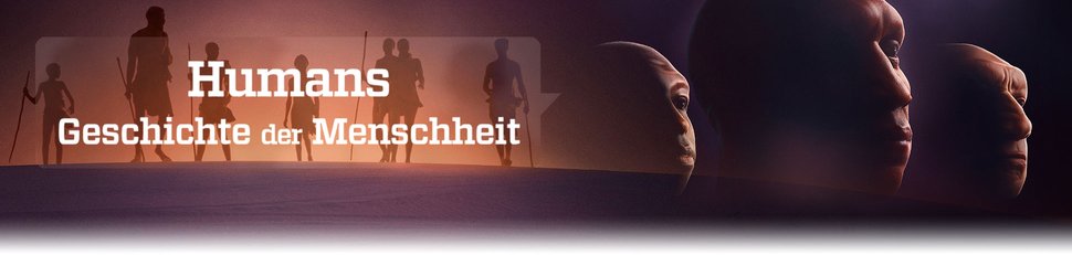 Humans – Geschichte der Menschheit