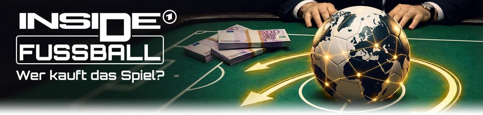 Inside Fußball – Das Spiel um die Macht