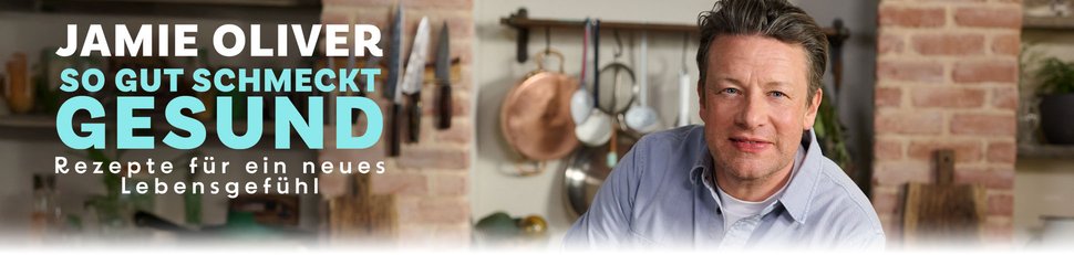 Jamie Oliver – So gut schmeckt gesund