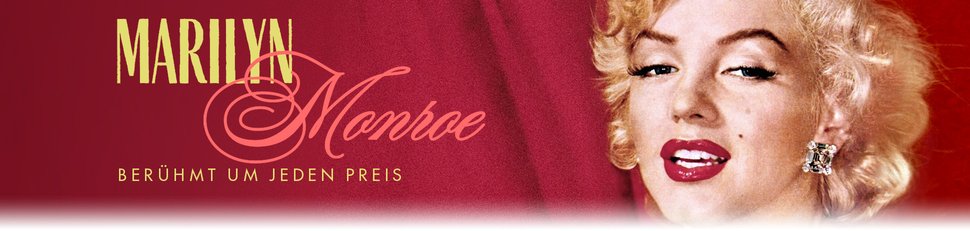 Marilyn Monroe – Berühmt um jeden Preis Marilyn Monroe – Berühmt um jeden Preis