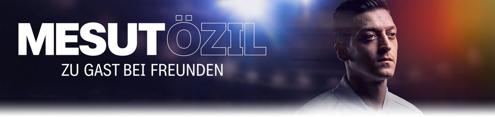 Mesut Özil – Zu Gast bei Freunden