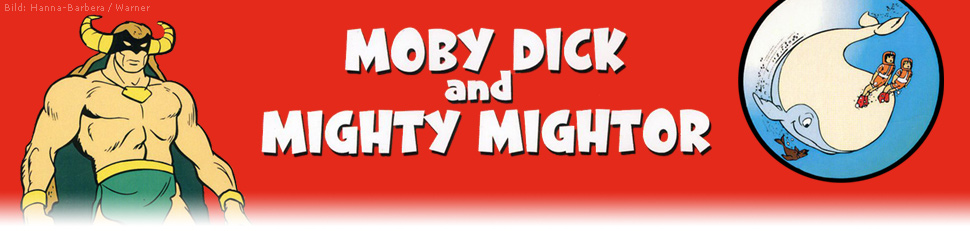 Moby Dick and Mighty Mightor