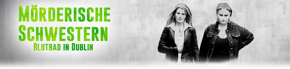 Mörderische Schwestern – Blutbad in Dublin