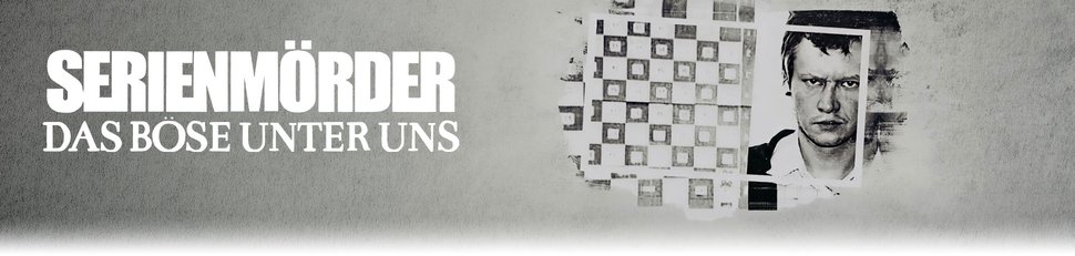 Serienmörder – Das Böse unter uns