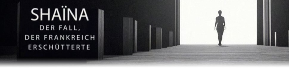 Shaïna: Der Fall, der Frankreich erschütterte