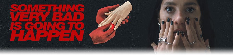 Something Very Bad Is Going To Happen