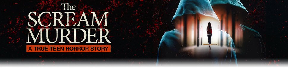 The Scream Murder: A True Teen Horror Story The Scream Murder: A True Teen Horror Story