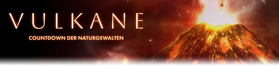 Vulkane – Countdown der Naturgewalten