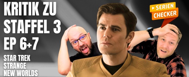 SerienChecker-Podcast - "Strange New Worlds": Ist das Star-Trek-Franchise in Gefahr?