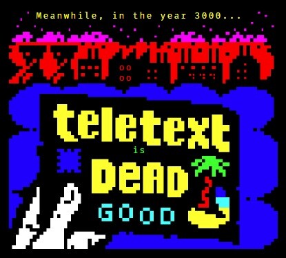 "Teletext is Dead (Good)" von Dan Farrimond