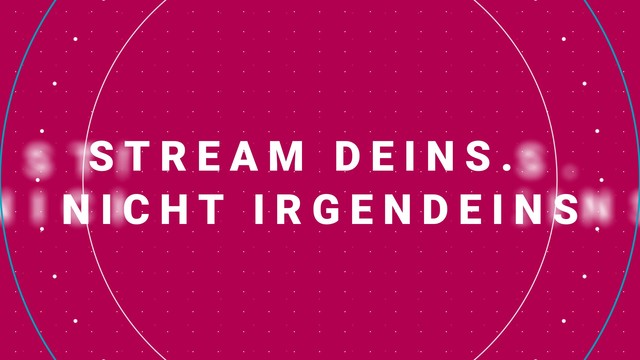 Claim: Stream Deins. Nicht irgendeins.