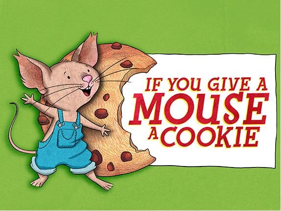 "If You Give a Mouse a Cookie"