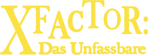 X-Factor: Das Unfassbare X-Factor: Das Unfassbare
