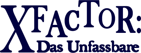 X-Factor: Das Unfassbare X-Factor: Das Unfassbare