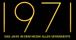 1971: Das Jahr, in dem Musik alles veränderte